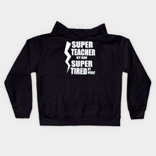 Super Teacher By Day Super Tired By Night T-Shirt School Kids Hoodie